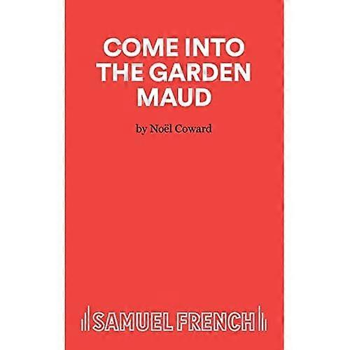 Come into the Garden Maud - A Light Comedy (Script Format)