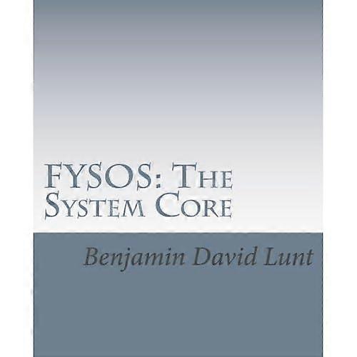 Fysos: The System Core (Fysos: Operating System Design)
