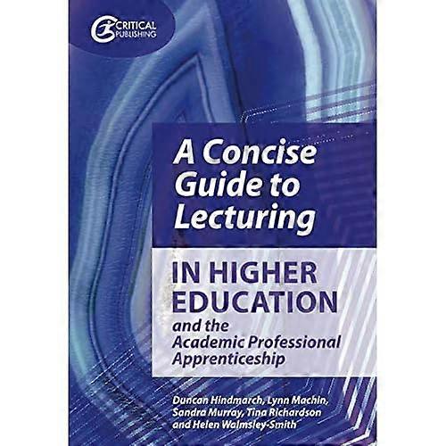 A Concise Guide to Lecturing in Higher Education and the Academic Professional Apprenticeship