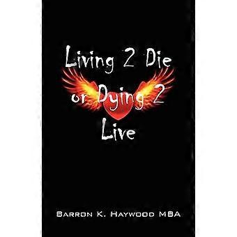 Living 2 Die or Dying 2 Live