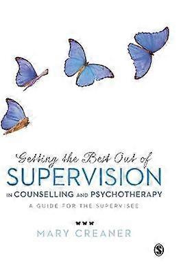 Getting the Best Out of Supervision in Counselling & Psychotherapy
