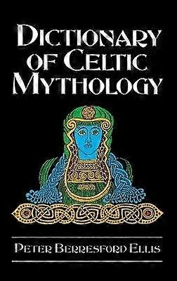 Dictionary of Celtic Mythology