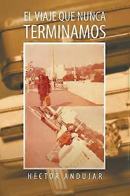 El Viaje Que Nunca Terminamos