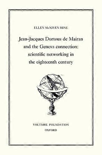 Jean Jacques Dortour de Mairan and the Geneva Connection: Scientific Networking in the Eighteenth Century: 1996