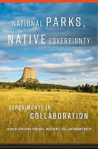 National Parks Native Sovereignty Volume 7: Experiments in Collaboration