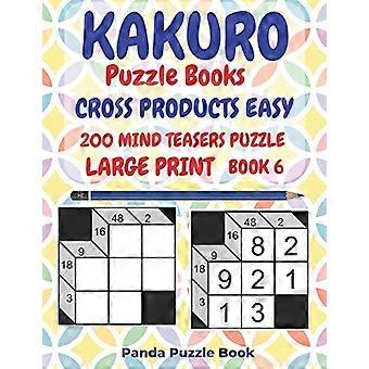 Kakuro Puslespil Bøger Krydsprodukter Nemt - 200 Tanketrimler Puslespil - Stor Print - Bog 6: Logikspil For Voksne - Hjernespil Bøger For Voksne - Sind
