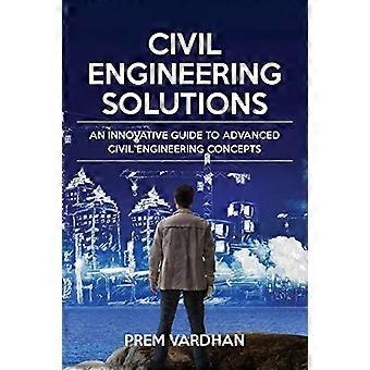 Soluciones de ingeniería civil: una guía innovadora para conceptos avanzados de ingeniería civil