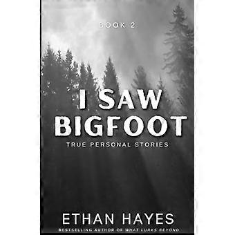 I Saw Bigfoot : Volume 2