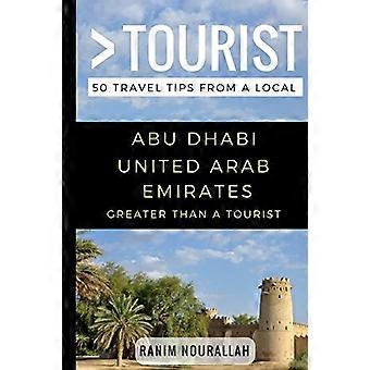 Større enn en turist- Abu Dhabi De forente arabiske emirater: 50 reisetips fra en lokal (større enn en turist)
