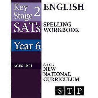 KS2 SAT Engelsk stavearbeidsbok for den nye nasjonale læreplanen (6. år: 10-11 år): 2018 og fremover (Sats Essentials)