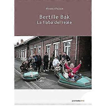 Bertille Bak. Het sprookje van het echte: La fiaba del reale