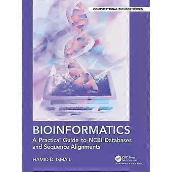 Bioinformatics A Practical Guide To Ncbi Databases And Sequence Alignments - Hamid D. Ismail