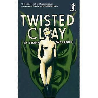 Twisted Clay - Frank Walford