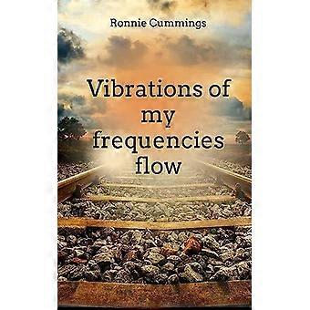 Vibrations Of My Frequencies Flow - Ronnie Cummings