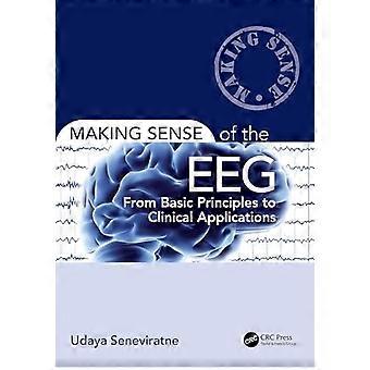 Making Sense of the EEG From Basic Principles to Clinical Applications