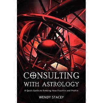 Consulting With Astrology A Quick Guide To Building Your Practice And Profile - Wendy Stacey - Paperback - en Book