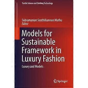 Models For Sustainable Framework In Luxury Fashion Luxury And Models - Springer Nature B.V - Hardcover - en Book