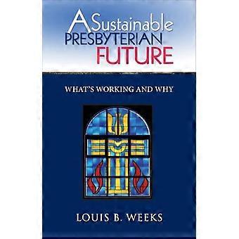 A Sustainable Presbyterian Future What's Working And Why - Louis Weeks - Paperback - en Book