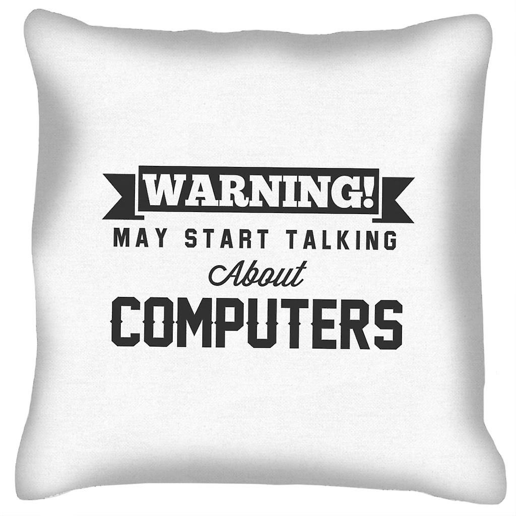 Warning May Start Talking About Computers Cushion