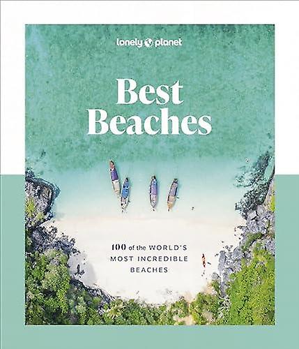 Lonely Planet Best Beaches 100 Of The Worlds Most Incredible Beaches by Lonely Planet Hardback Book