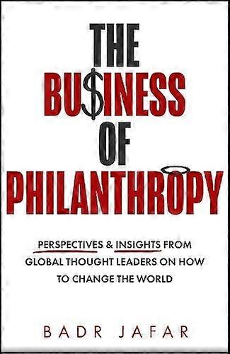 The Business Of Philanthropy by Badr Jafar Paperback Book