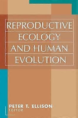 Reproductive Ecology and Human Evolution