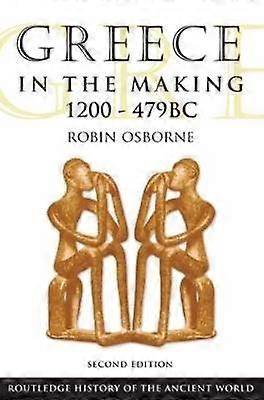 Greece in the Making 1200-479 BC