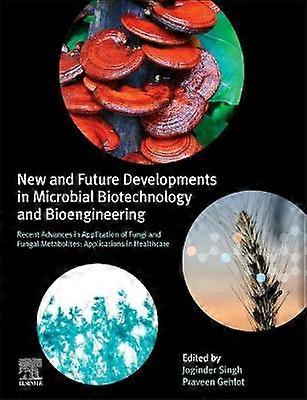 New and Future Developments in Microbial Biotechnology and Bioengineering