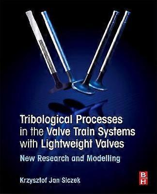 Tribological Processes in the Valve Train Systems with Lightweight Valves