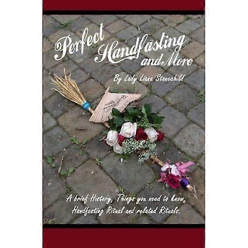 Perfect Handfasting and More: A Brief History, Things You Need to Know, Handfasting Ritual and Related Rituals.