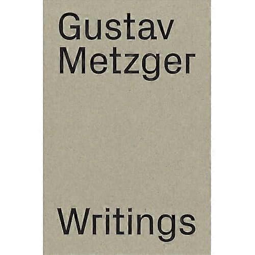 Gustav Metzger: Writings (1953-2016)