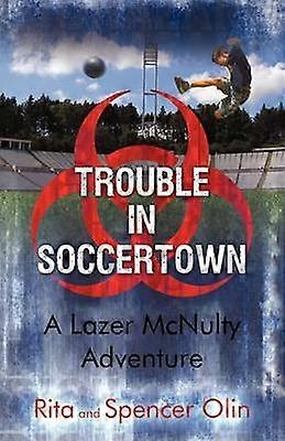 Trouble à Soccertown : une aventure de Lazer McNulty