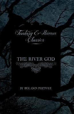 The River God Fantasy and Horror Classics