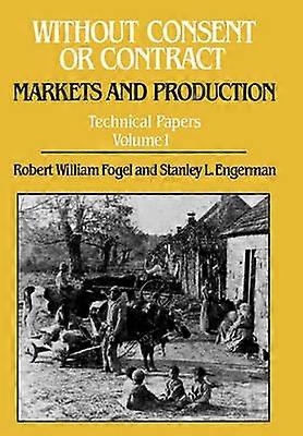 Without Consent or Contract Technical Papers Volume 1