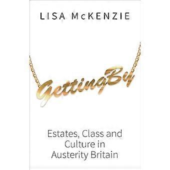 Getting By Estates Class and Culture in Austerity Britain