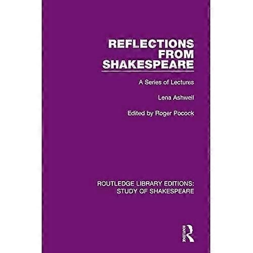 Reflections from Shakespeare : a Series of Lectures