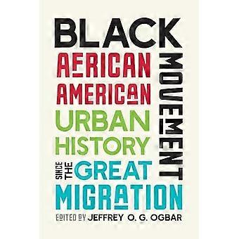 Black Movement : Afroamerikanische Stadtgeschichte seit der Großen Migration