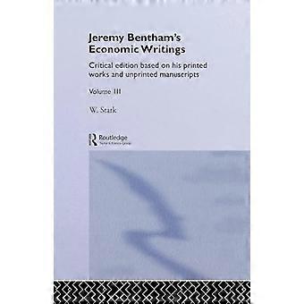 Jeremy Benthams Economic Writings Volume Three