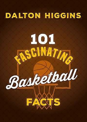 101 Fascinating Basketball Facts by Dalton Higgins Paperback