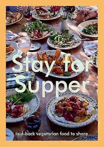 Stay For Supper - Xanthe Ross - Self-sufficiency and?green? lifestyle - Hardie Grant Books - Hardback