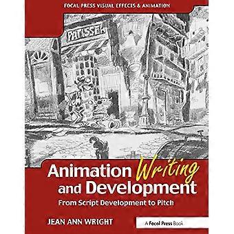 Animation Writing and Development: From Script Development to Pitch (Focal Press Visual Effects and Animation)