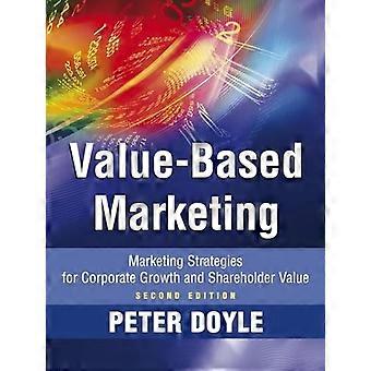 Value-Based Marketing: Estrategias de Marketing para el crecimiento de la empresa y valor para los accionistas, 2ª edición