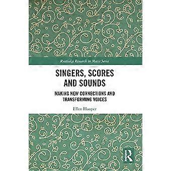 Sänger, Partituren und Klänge: Neue Verbindungen herstellen und Stimmen verändern (Routledge Research in Music)