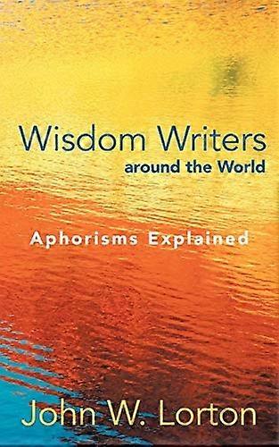 Wisdom Writers Around the World: Aphorisms Explained