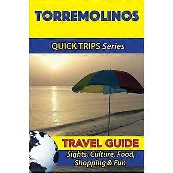 Torremolinos Travel Guide (Quick Trips Series): Sights, Culture, Food, Shopping & Fun