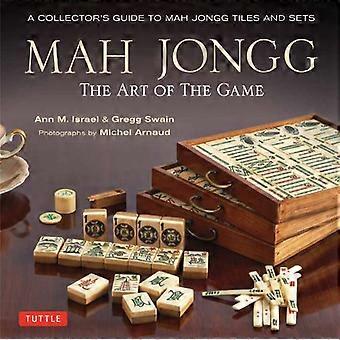 Mah Jongg: De kunst van het spel: een Collector's Guide to Mah Jongg tegels en Sets