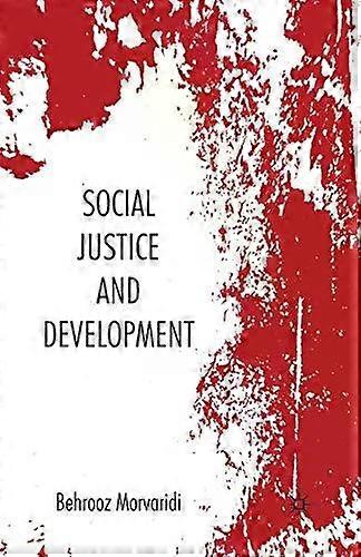 Social Justice And Development - Behrooz Morvaridi