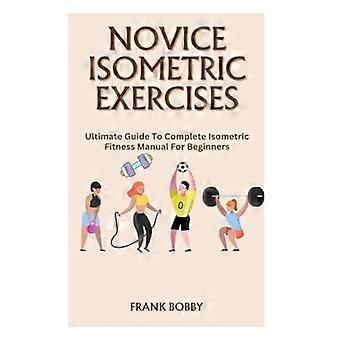 Ultimativer Leitfaden für isometrische Übungen für Anfänger – Das komplette isometrische Fitnesshandbuch für Einsteiger