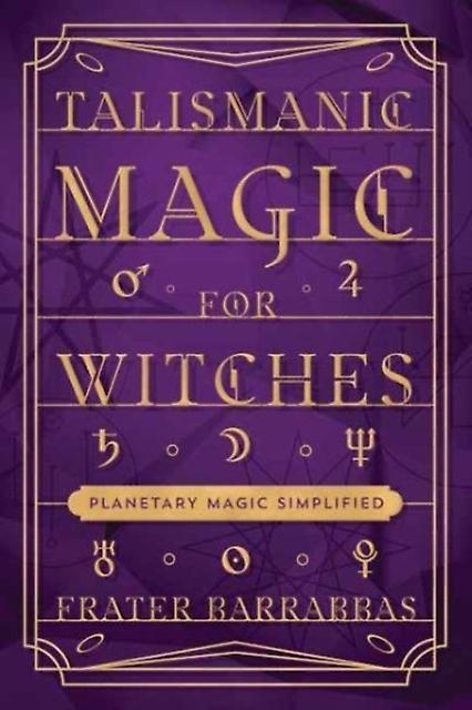 Talismanic Magic For Witches by Frater Barrabbas Paperback