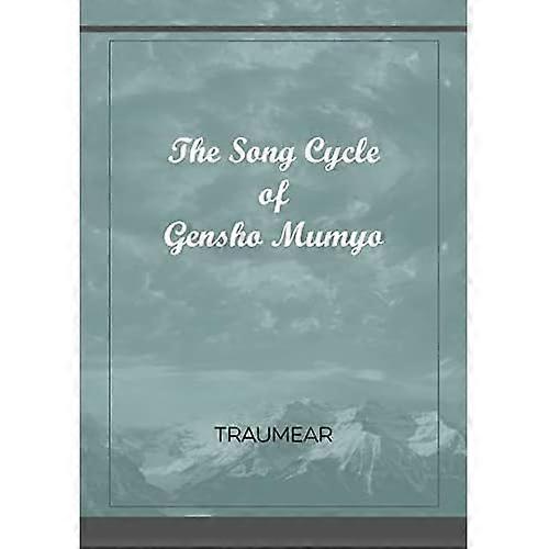 The Song Cycle of Gensho Mumyo